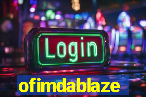 ofimdablaze