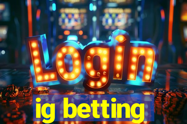 ig betting