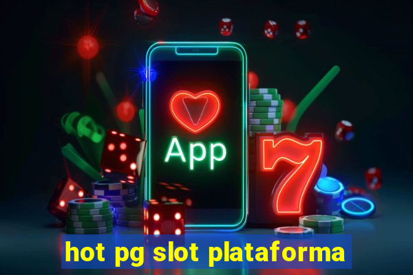 hot pg slot plataforma