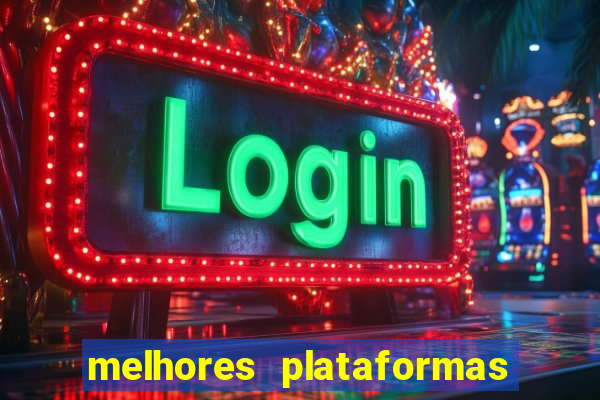 melhores plataformas de jogos do tigre