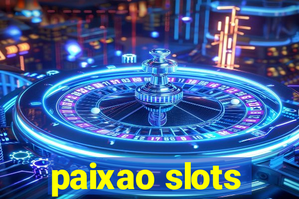 paixao slots