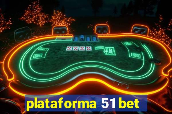 plataforma 51 bet