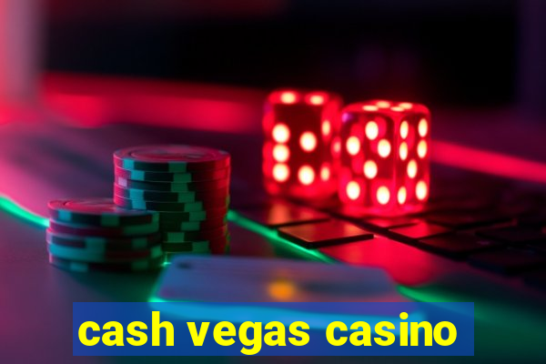 cash vegas casino