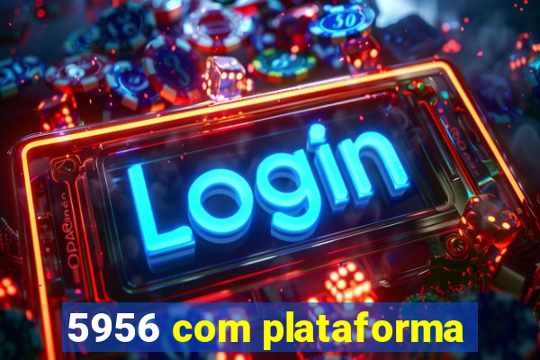 5956 com plataforma