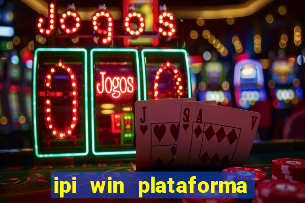 ipi win plataforma de jogos