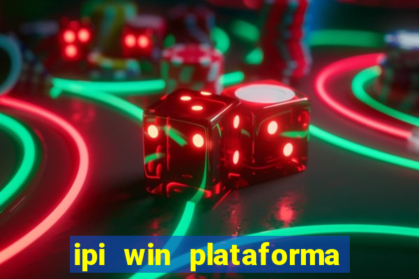 ipi win plataforma de jogos