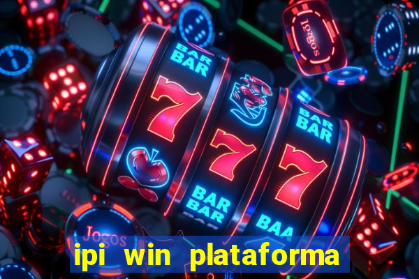 ipi win plataforma de jogos