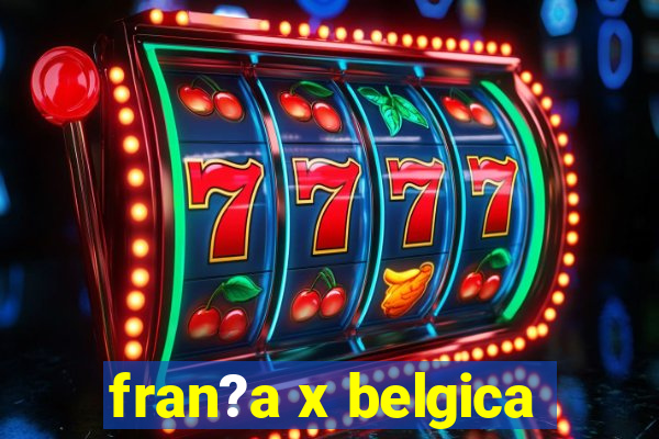 fran?a x belgica