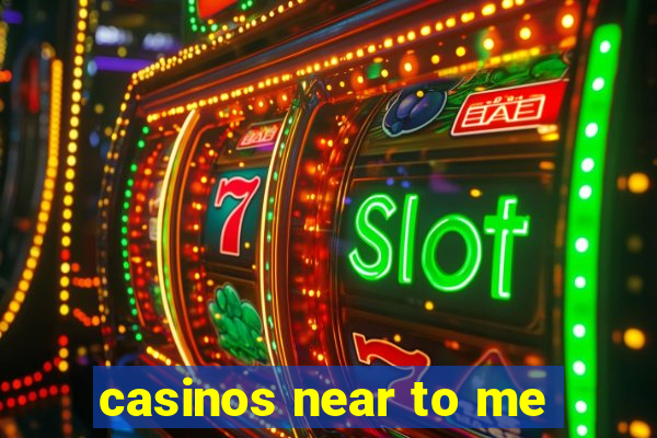 casinos near to me