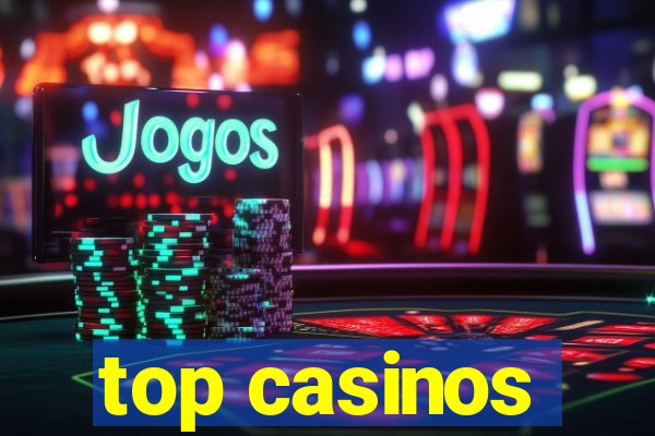 top casinos