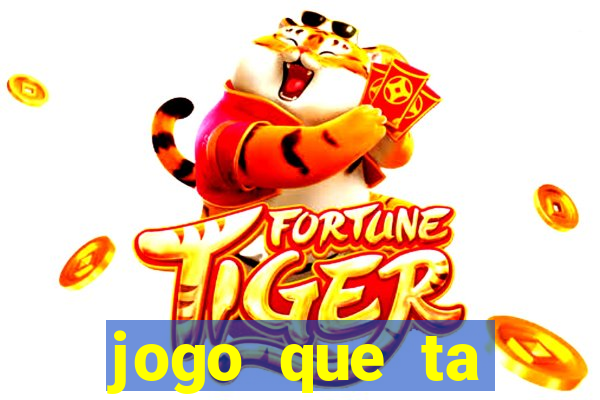 jogo que ta pagando hoje