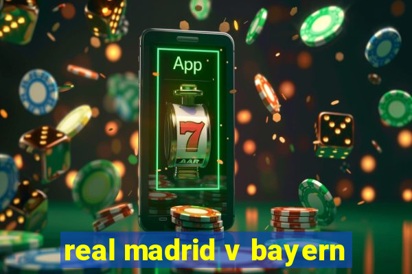 real madrid v bayern