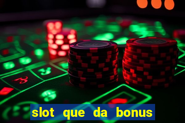 slot que da bonus de cadastro