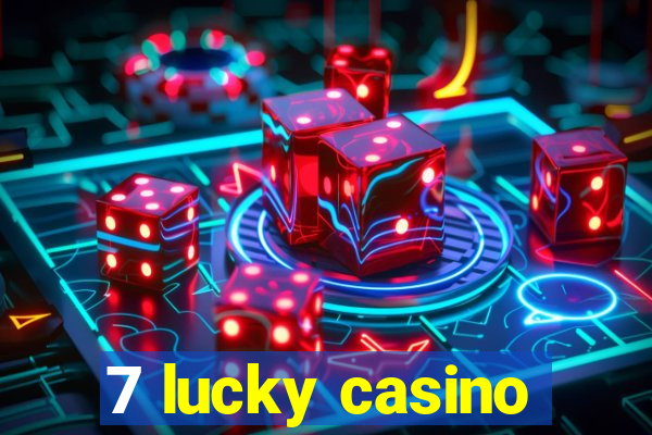 7 lucky casino