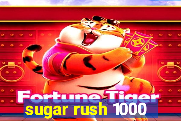 sugar rush 1000