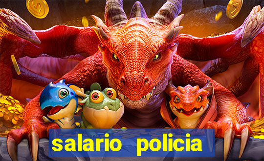 salario policia civil da bahia