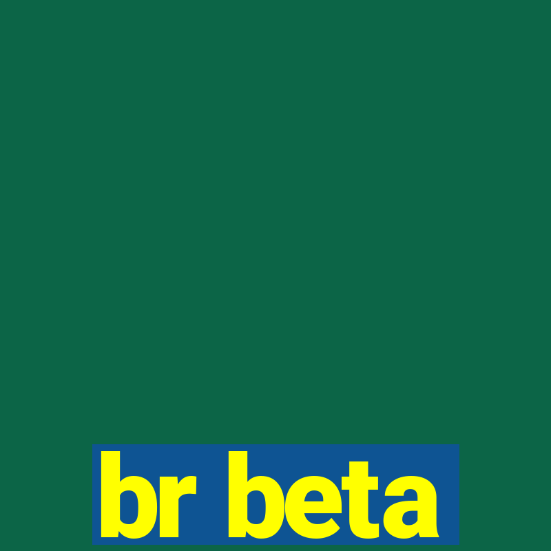 br beta