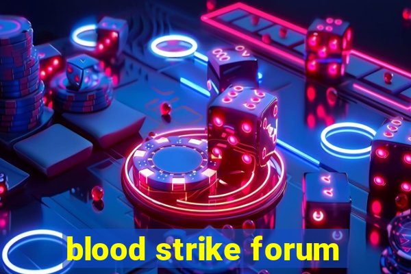 blood strike forum