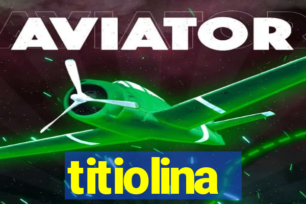 titiolina