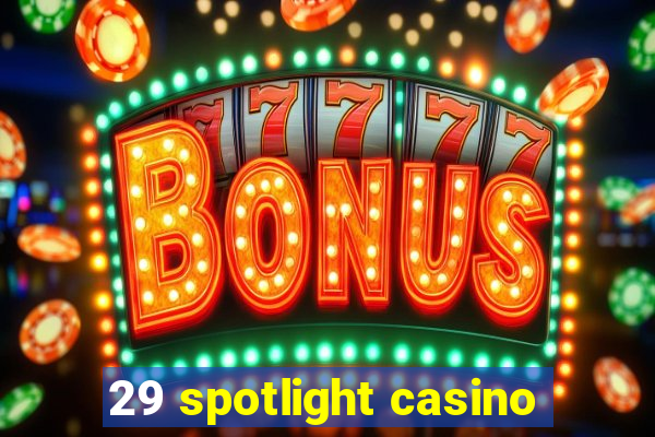 29 spotlight casino