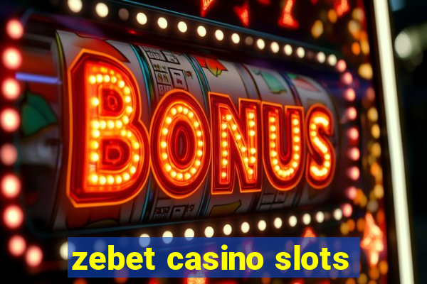 zebet casino slots