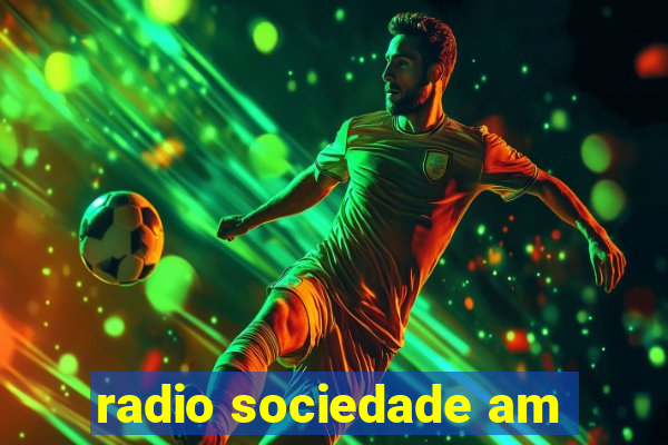 radio sociedade am