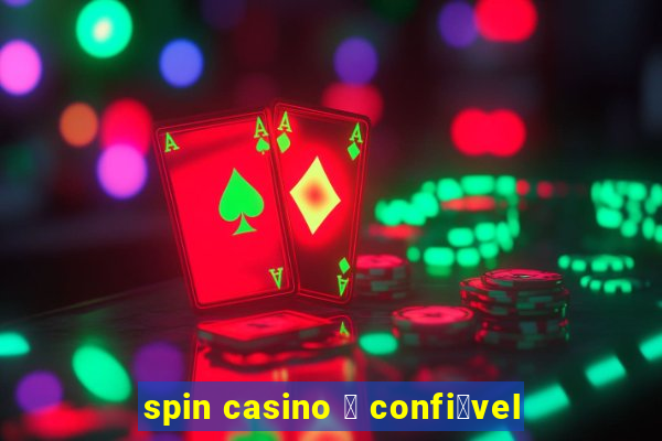 spin casino 茅 confi谩vel