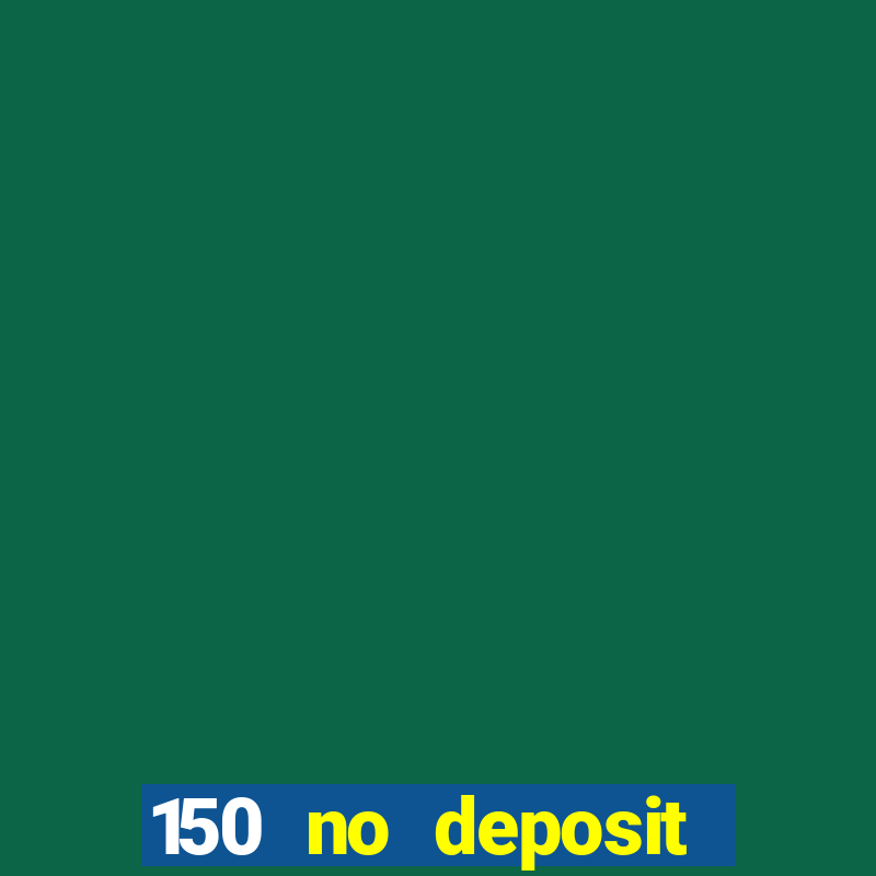 150 no deposit bonus rich casino