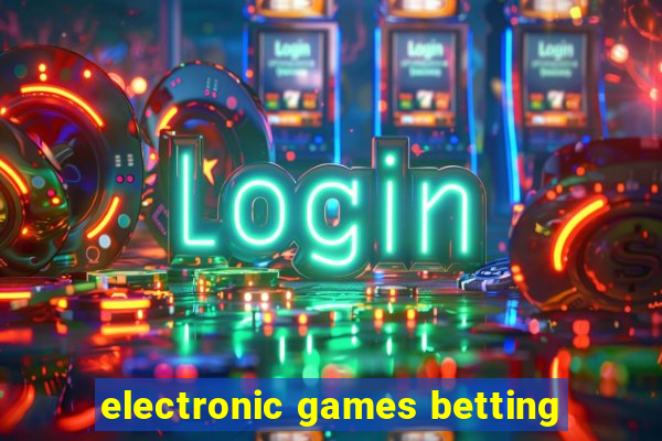 electronic games betting