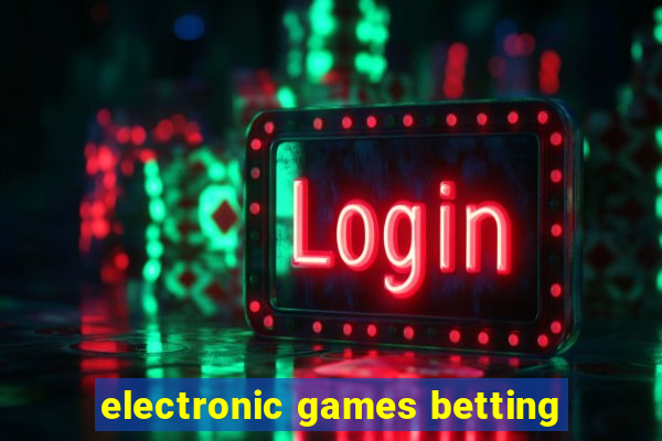 electronic games betting