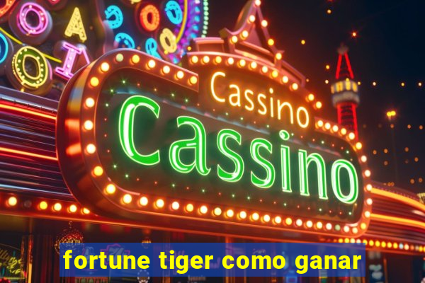 fortune tiger como ganar