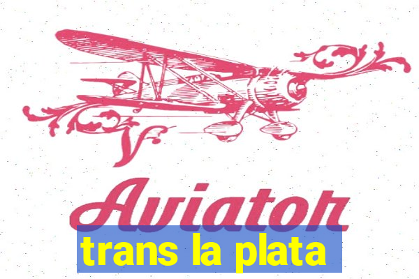 trans la plata