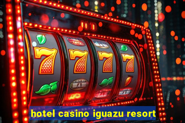 hotel casino iguazu resort