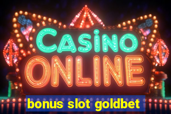 bonus slot goldbet