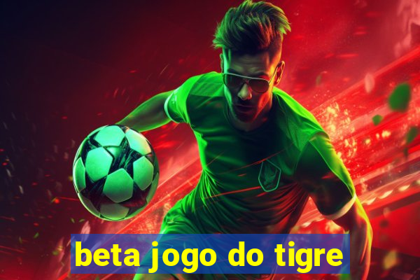 beta jogo do tigre