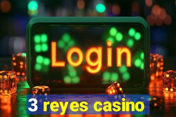 3 reyes casino