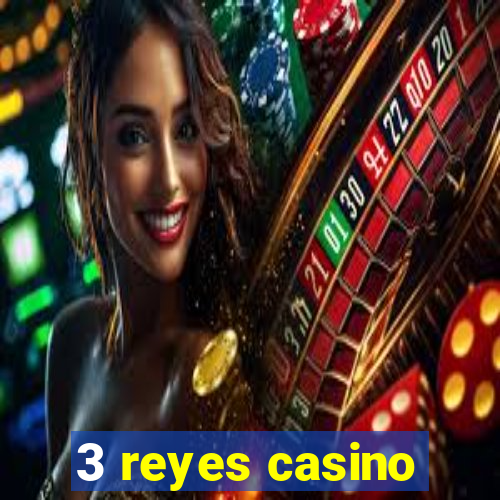 3 reyes casino