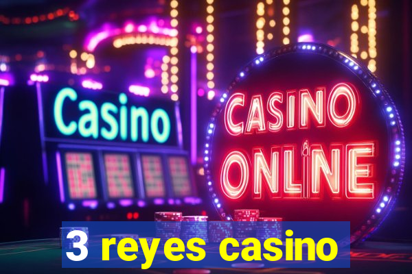 3 reyes casino