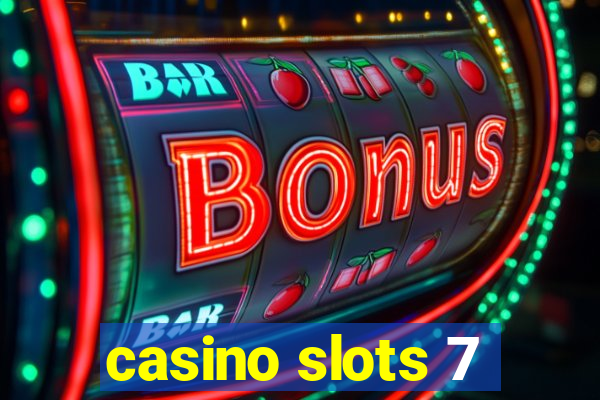 casino slots 7