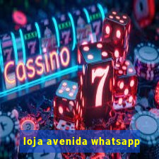 loja avenida whatsapp