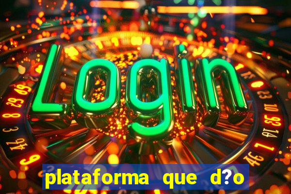 plataforma que d?o b?nus no cadastro