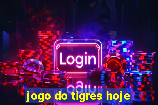 jogo do tigres hoje