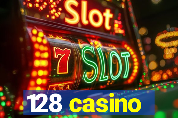 128 casino