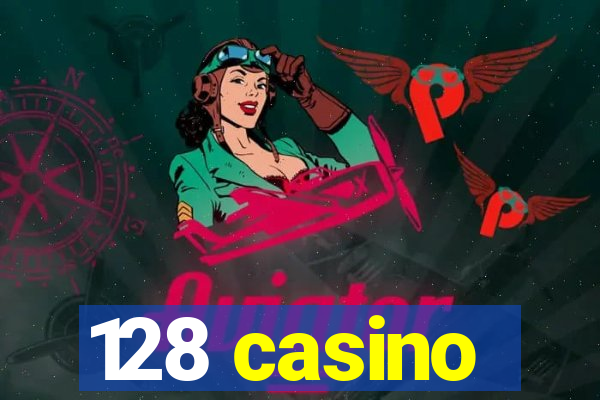 128 casino