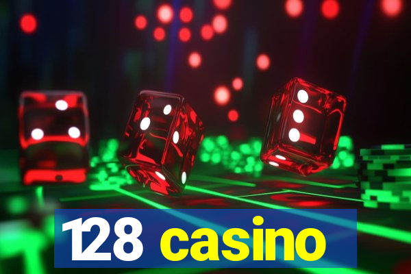 128 casino