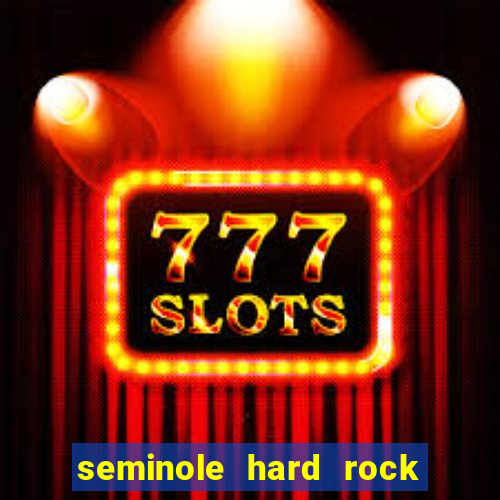 seminole hard rock hotel e casino