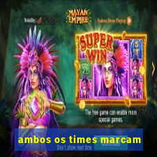 ambos os times marcam