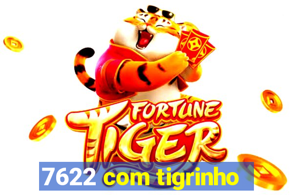 7622 com tigrinho