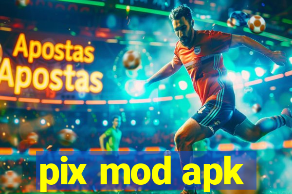 pix mod apk