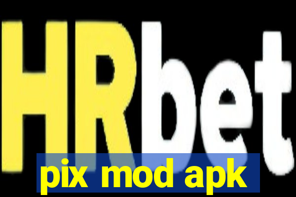 pix mod apk